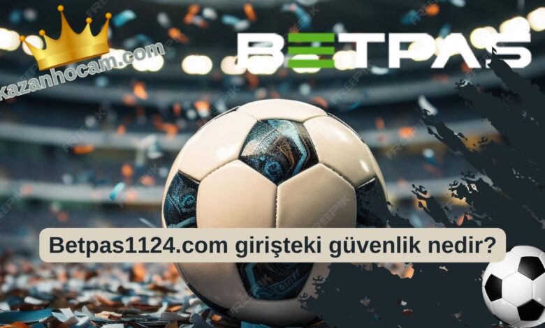 Betpas1124.com girişteki güvenlik nedir? Betpas1124.com girişteki güvenlik nedir