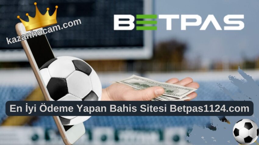 En İyi Ödeme Yapan Bahis Sitesi Betpas1124.com