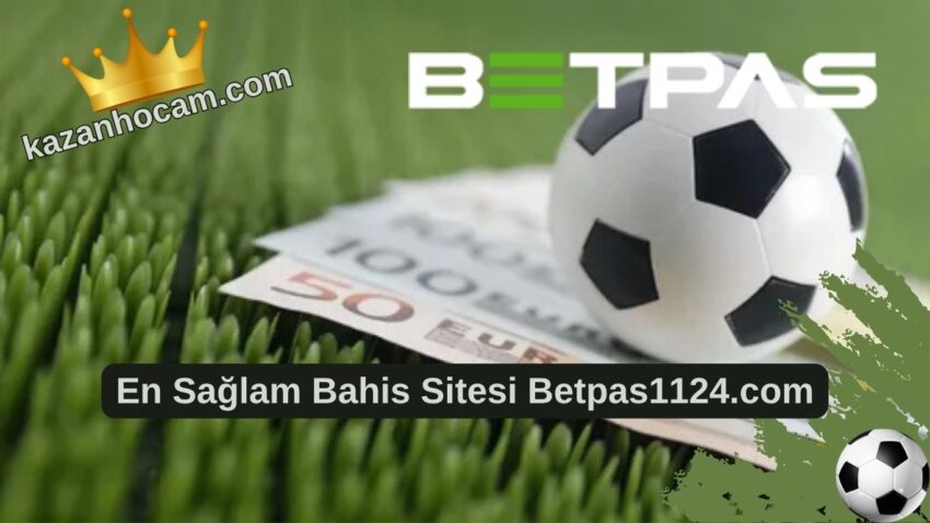 En Sağlam Bahis Sitesi Betpas1124.com