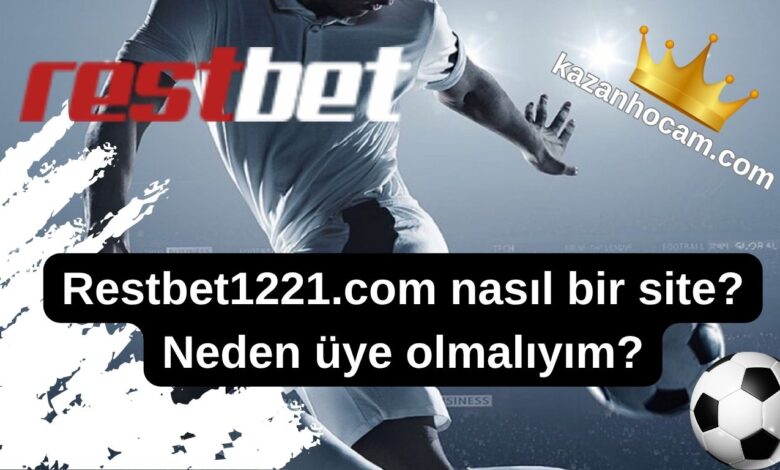 Restbet1221.com nasıl bir site Neden üye olmalıyım